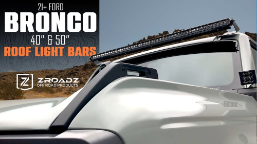 Ford Bronco 40 and 50 inch Roof Mounted Light Bars from ZROADZ